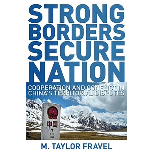 Strong Borders, Secure Nation: Cooperation and Conflict in China's Territorial Disputes - Paperback