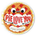 Pie Love You (a Shaped Novelty Board Book for Toddlers) - Board Book