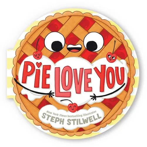 Pie Love You (a Shaped Novelty Board Book for Toddlers) - Board Book