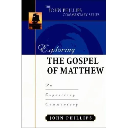 Exploring the Gospel of Matthew: An Expository Commentary - Hardcover