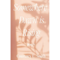 Somewhere Dawn is Rising - Paperback