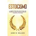 Estoicismo: La sabiduría eterna para vivir una buena vida - Desarrolla el valor, construye la confianza y encuentra la paz interior - Hardcover