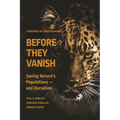Before They Vanish: Saving Nature's Populations -- And Ourselves - Hardcover