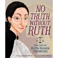 No Truth Without Ruth: The Life of Ruth Bader Ginsburg - Hardcover