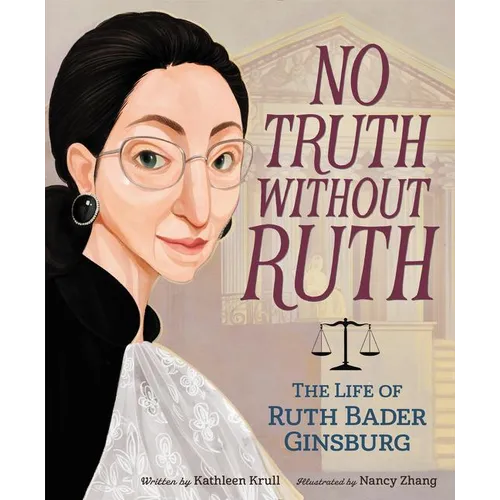 No Truth Without Ruth: The Life of Ruth Bader Ginsburg - Hardcover
