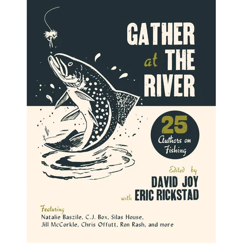 Gather at the River: Twenty-Five Authors on Fishing - Paperback