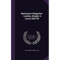 Mechanics Magazine. - London, Knight A. Lacey 1823-58 - Hardcover