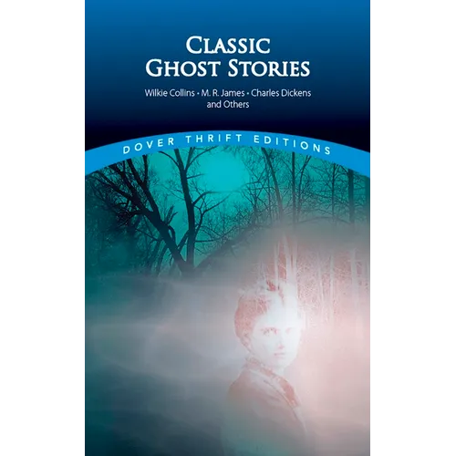 Classic Ghost Stories by Wilkie Collins, M. R. James, Charles Dickens and Others - Paperback