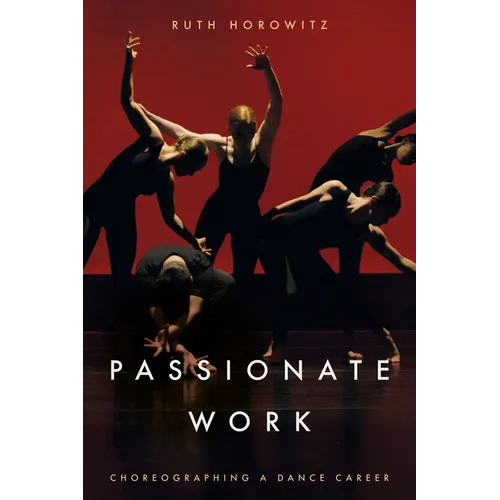 Passionate Work: Choreographing a Dance Career - Paperback