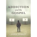 Addiction and the Gospel - Hardcover