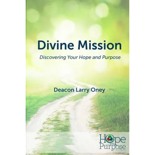 Divine Mission: Discovering Your Hope and Purpose - Paperback