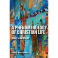 A Phenomenology of Christian Life: Glory and Night - Hardcover