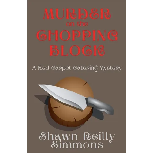 Murder on the Chopping Block: A Red Carpet Catering Mystery - Paperback