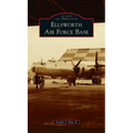 Ellsworth Air Force Base - Hardcover