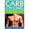 Carb Cycling: The Ultimate Beginners Guide To Carb Cycling For Fat Loss - Paperback