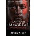 How to Be Immortal: The Adventures of King Gilgamesh and the Wild Man - Paperback