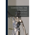 Convicting the Innocent; Sixty-five Actual Errors of Criminal Justice - Paperback