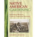 Native American Gardening: Buffalobird-Woman's Guide to Traditional Methods - Paperback