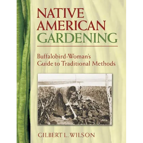 Native American Gardening: Buffalobird-Woman's Guide to Traditional Methods - Paperback