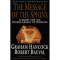 The Message of the Sphinx: A Quest for the Hidden Legacy of Mankind - Paperback