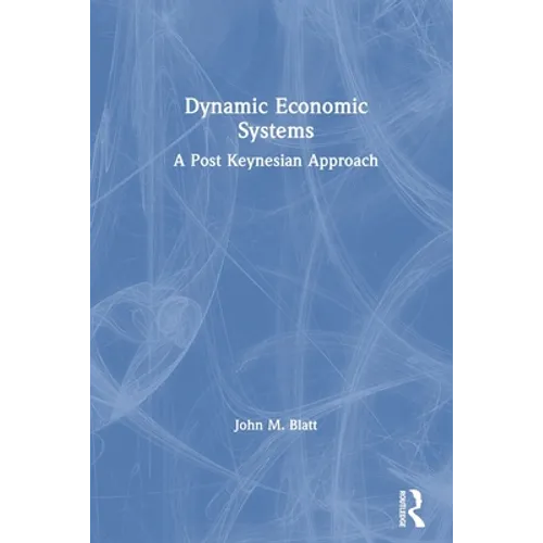 Dynamic Economic Systems: A Post Keynesian Approach - Paperback