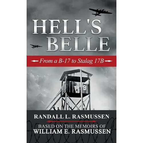 Hell's Belle: From a B-17 to Stalag 17B - Hardcover