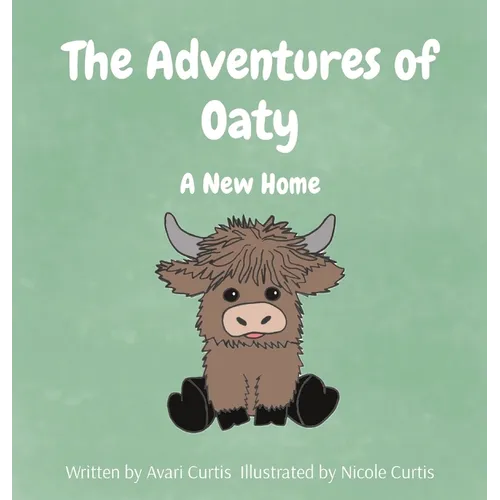 The Adventures of Oaty: A New Home - Hardcover