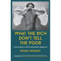 What The Rich Don't Tell The Poor: Conversations with Guatemalan Oligarchs - Paperback