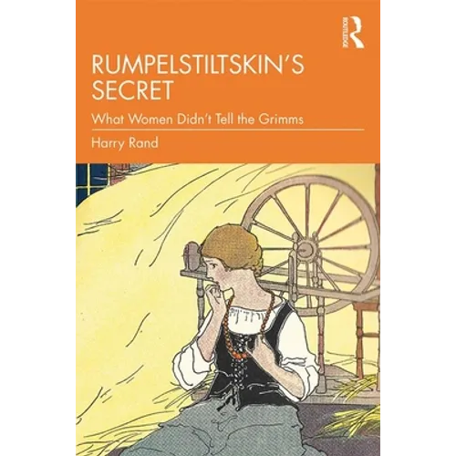 Rumpelstiltskin's Secret: What Women Didn't Tell the Grimms - Paperback