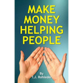 Make Money Helping People - Paperback