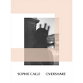 Sophie Calle: Overshare - Paperback