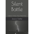 Silent Battle: Collection Of Poems About Mental Illness - Paperback