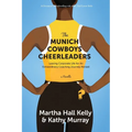The Munich Cowboys Cheerleaders: Leaving Corporate Life for An Extraordinary Coaching Journey Abroad - Paperback