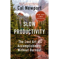 Slow Productivity: The Lost Art of Accomplishment Without Burnout - Hardcover