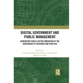 Digital Government and Public Management: Generating Public Sector Innovation at the Crossroads of Research and Practice - Paperback