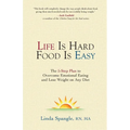 Life is Hard Food is Easy: The 5-Step Plan to Overcome Emotional Eating - Paperback
