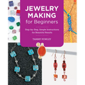 Jewelry Making for Beginners: Step-By-Step, Simple Instructions for Beautiful Results - Paperback