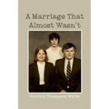 A Marriage That Almost Wasn't - Paperback
