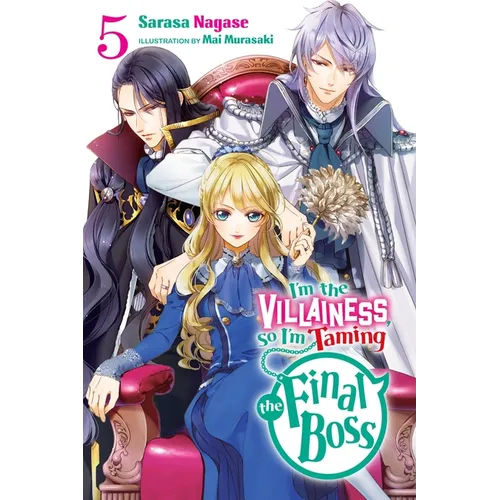I'm the Villainess, So I'm Taming the Final Boss, Vol. 5 (Light Novel): Volume 5 - Paperback