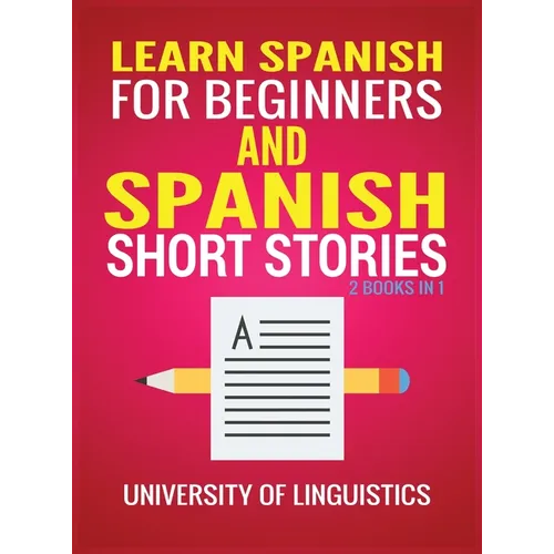 Learn Spanish For Beginners AND Spanish Short Stories: 2 Books IN 1! - Hardcover