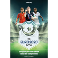 The Euro 2020: Everything You Need to Know about the Championship - Paperback