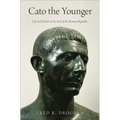 Cato the Younger: Life and Death at the End of the Roman Republic - Hardcover