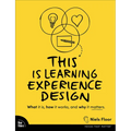 This Is Learning Experience Design: What It Is, How It Works, and Why It Matters. - Paperback