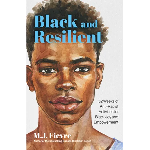 Black and Resilient: 52 Weeks of Anti-Racist Activities for Black Joy and Empowerment (Journal for Healing, Black Self-Love, Anti-Prejudice, and Affir - Paperback