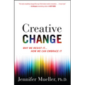 Creative Change: Why We Resist It . . . How We Can Embrace It - Paperback