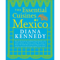 The Essential Cuisines of Mexico: A Cookbook - Paperback