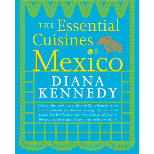 The Essential Cuisines of Mexico: A Cookbook - Paperback