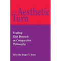The Aesthetic Turn: Reading Eliot Deutsch on Comparative Philosophy - Hardcover