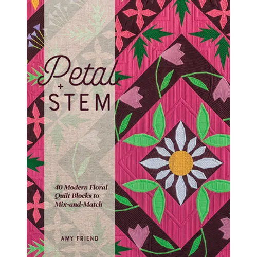 Petal and Stem: 40 Modern Floral Quilt Blocks to Mix-And-Match - Paperback