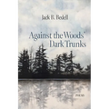 Against the Woods Dark Trunks - Paperback